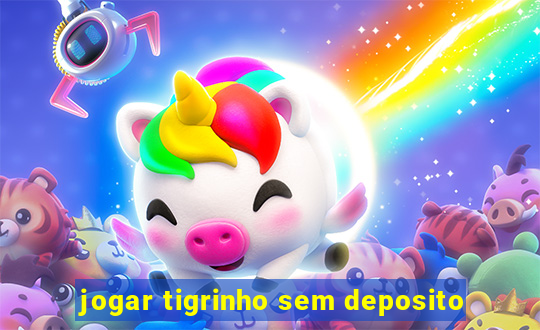 jogar tigrinho sem deposito